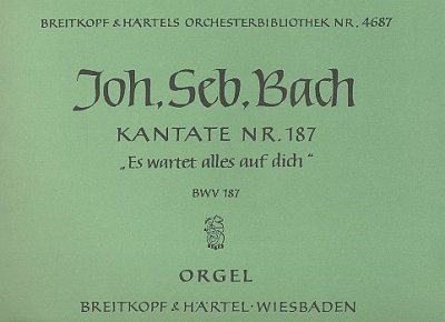 J.S. Bach: Kantate Nr. 187 BWV 187 "Es wartet alles auf dich"