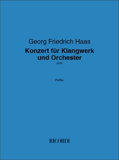 G.F. Haas: Konzert für Klangwerk und Orcheste, Sinfo (Part.)
