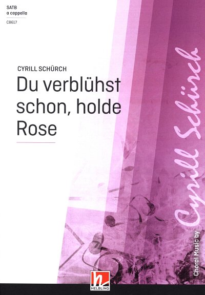 C. Schürch: Du verblühst schon, holde Rose 4-st, GCh4 (Chpa)