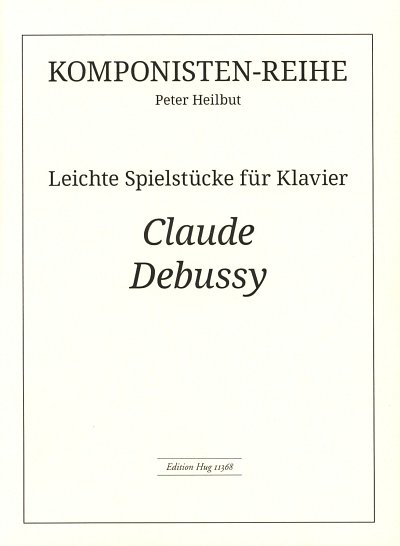 C. Debussy: Leichte Spielstuecke Komponistenreihe