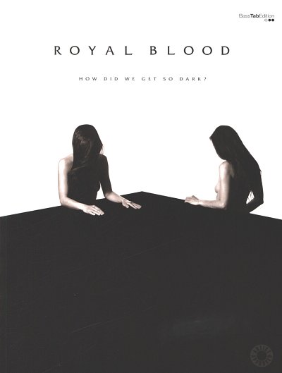 Royal Blood: How Did We Get So Dark?, Ebas;Ges (+Tab)