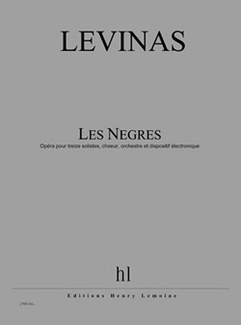 M. Levinas: Les Nègres - Opéra en 3 actes