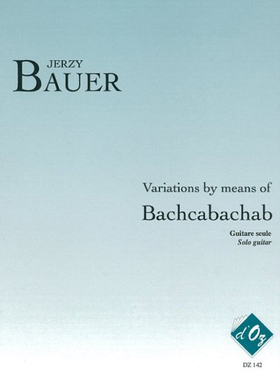 J. Bauer: Variations by means of Bachcabachab