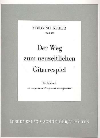 Schneider Simon: Der Weg Zum Neuzeitlichen Gitarrespiel - Werk 170