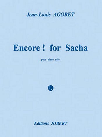 J. Agobet: Encore ! For Sacha, Klav