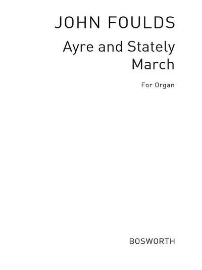 J. Foulds: Ayre and Stately, Org
