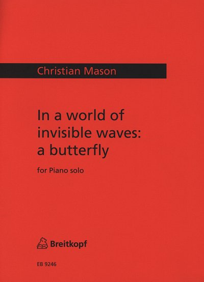 C. Mason: In a world of invisible waves: a butterfly, Klav