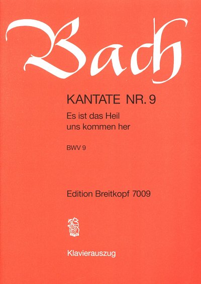J.S. Bach: Kantate BWV 9 _Es ist das Heil , 4GesGchOrch (KA)