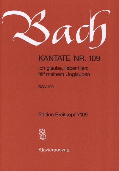 J.S. Bach: Kantate 109 Ich Glaube Lieber Herr Hilf Meinem Un
