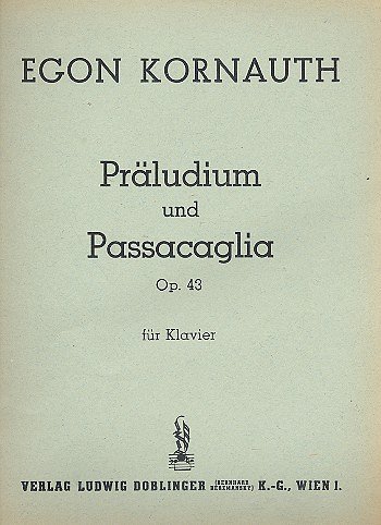 Kornauth Egon: Praeludium Und Passacaglia Op 43
