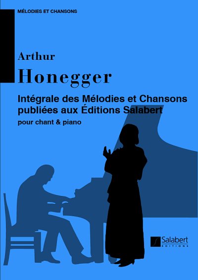 A. Honegger: Melodies Et Chansons Integrale, GesKlav (Part.)
