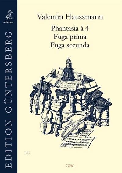 Valentin Haussmann: Phantasia à 4, Fuga prima, Fuga secunda (Nürnberg 1602 und 1604)