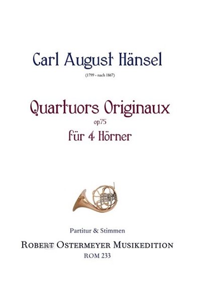Haensel Carl August: Quatuors originaux für 4 Hörner op. 75 (1859)
