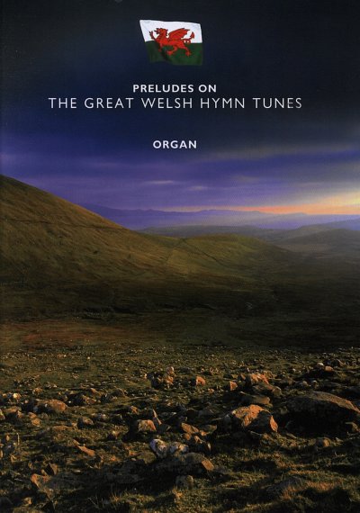 Preludes on the Great Welsh Hymn Tunes, Org