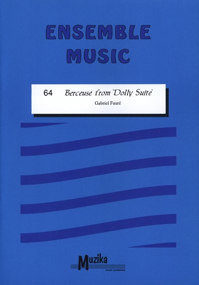 G. Fauré et al.: Berceuse From Dolly Suite Vol. 64