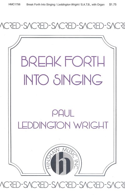 P.L. Wright: Break Forth Into Singing, GchOrg (Chpa)