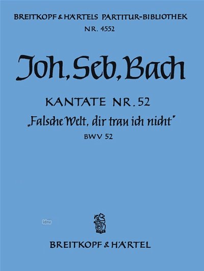 J.S. Bach: Falsche Welt, dir trau ich , GesSGchOrchB (Part.)