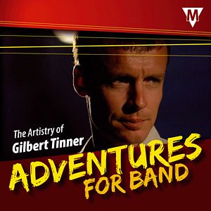 G. Tinner: Adventures for Band, Blaso (CD)