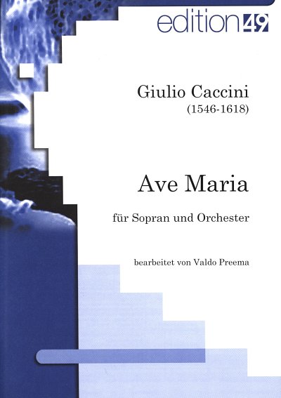 G. Caccini: Ave Maria, GesSOrchOrg (Part.)