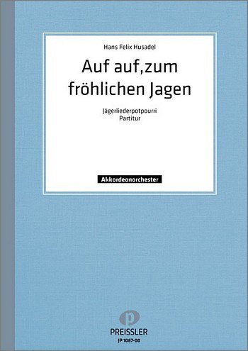H.F. Husadel: Auf, auf zum fröhlichen Jagen, AkkOrch (Part.)