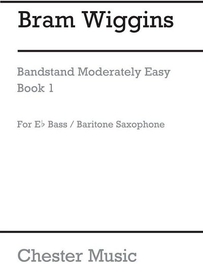 B. Wiggins: Bandstand Moderately Easy Book 1 (Baritone Sax)