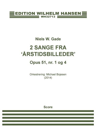 N. Gade: 2 sange fra 'Aarstidsbilleder', Op. 51, Nr.  (Part.
