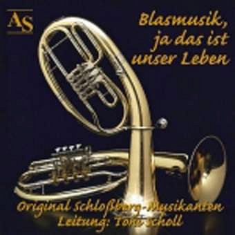 T. Scholl: Blasmusik, ja das ist unser Leben (CD)