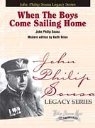 J.P. Sousa: When The Boys Come Sailing Home, Blaso (Pa+St)
