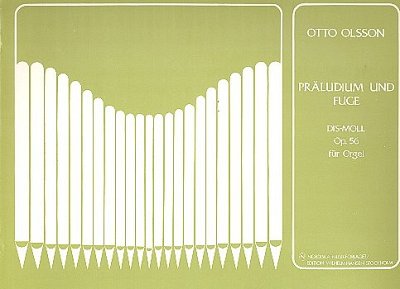 O. Olsson i inni: Praeludium + Fuge Dis-Moll Op 56