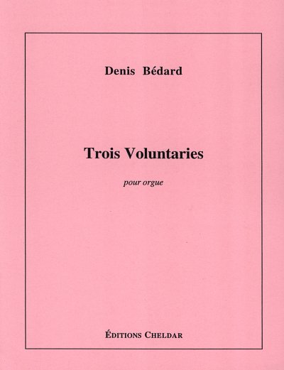 D. Bédard: Trois Voluntaries, Org