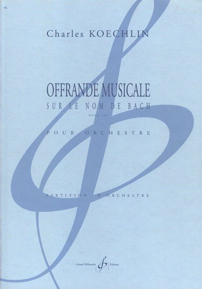 C. Koechlin: Offrande musicale sur le nom de Bach op. 187