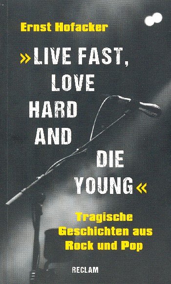 E. Hofacker: "Live fast, love hard and die young!"