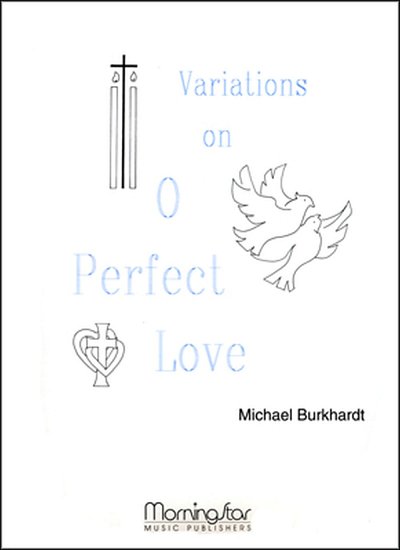 M. Burkhardt: Variations on O Perfect Love