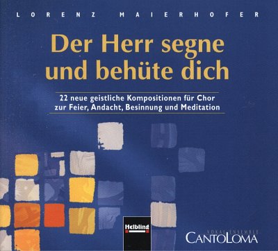 L. Maierhofer: Der Herr segne und behuete dich (CD)