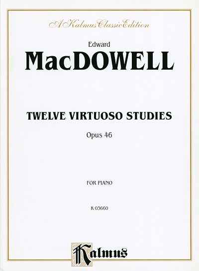 E. MacDowell: 12 Virtuoso Studies Op 46