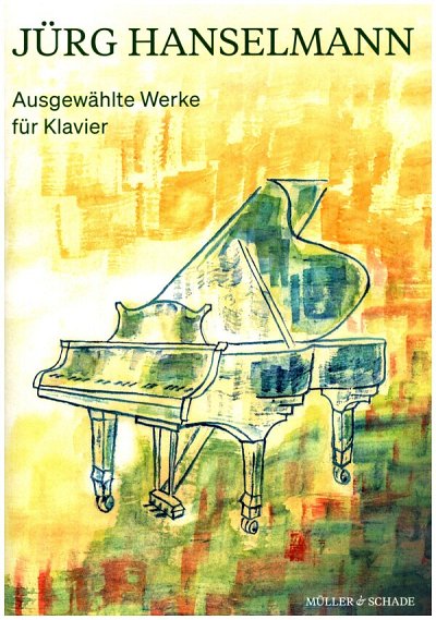J. Hanselmann: Ausgewählte Werke, Klav (+CD)