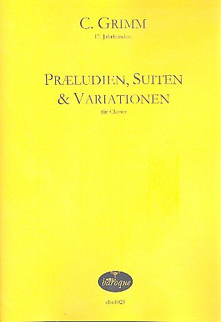 C. Grimm: Präludien, Suiten und Variationen