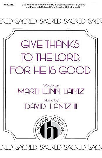 D. Lantz III: Give Thanks To The Lord For He Is Good (Chpa)