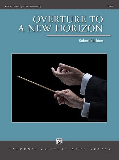 R. Sheldon: Overture to a New Horizon, Blaso (Pa+St)