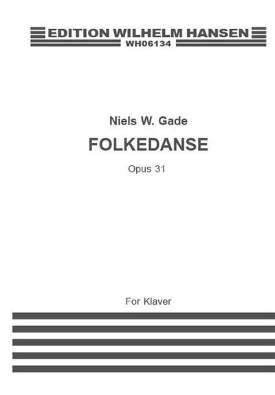 N. Gade: Folkedanse For Piano Op. 31, Klav
