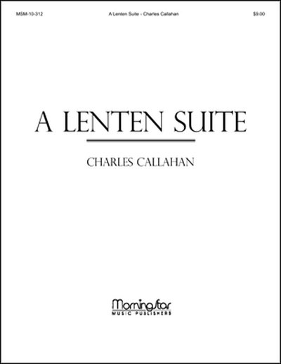 C. Callahan: A Lenten Suite, Org