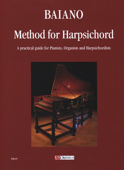 E. Baiano: Method for Harpsichord. A practical guide for Pianists, Organists and Harpsichordists