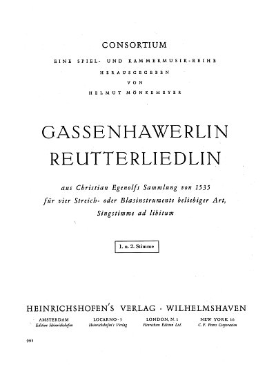 Gassenhawerlin / Reutterliedlin aus Christian Egenolfs Sammlung von 1535 für vier Streich- oder Blasinstrumente beliebiger Art, Singstimme ad libitum