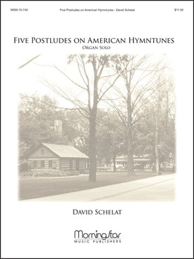 D. Schelat: Five Postludes on American Hymntunes