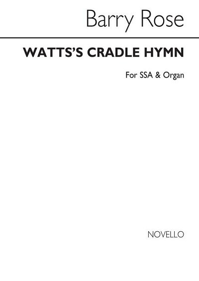 B. Rose: Watt's Cradle Hymn (Chpa)