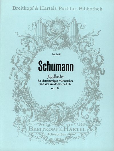 R. Schumann: Jagdlieder Op 137