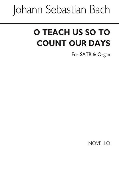 J.S. Bach et al.: O Teach Us So To Count Our Days