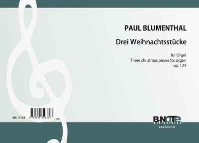P. Blumenthal: Drei Weihnachtsstücke für Orgel op.124, Org