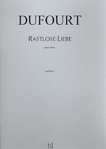 H. Dufourt: Rastlose Liebe, Klav
