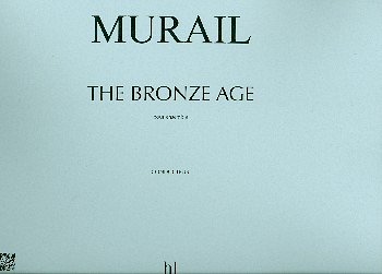 T. Murail: The Bronze Age (Part.)